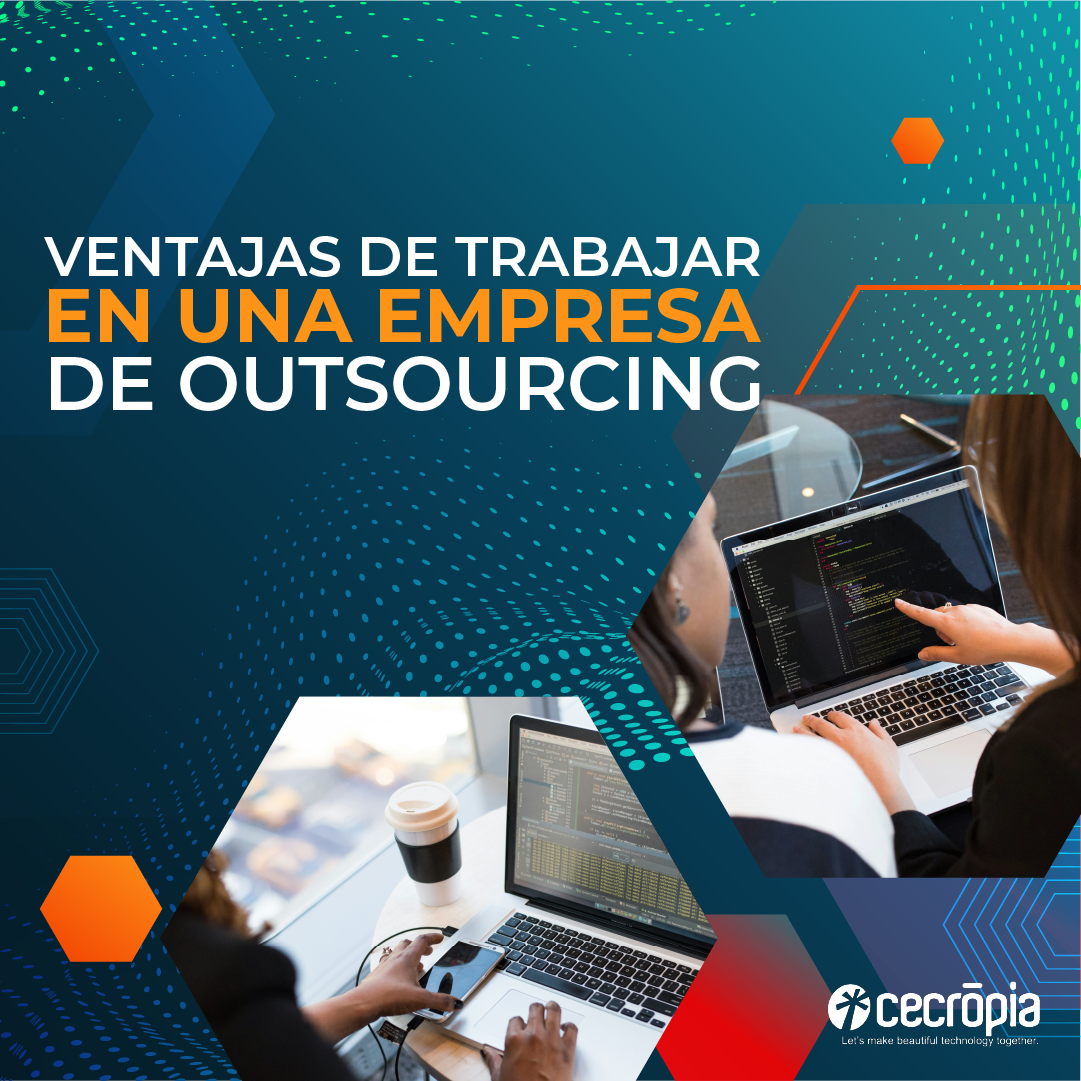 5 Ventajas de Trabajar en una Empresa de Outsourcing - Cecropia Colombia